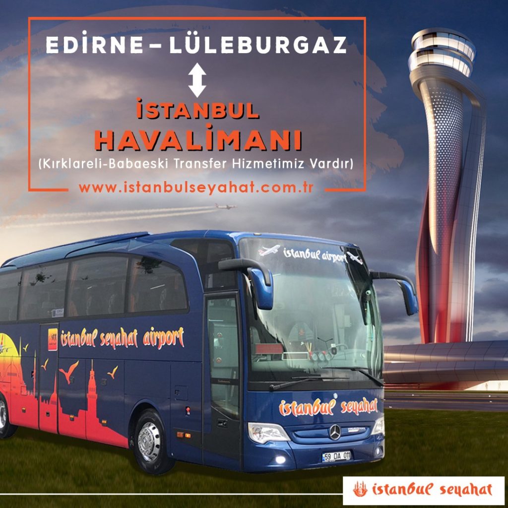 İstanbul Havalimanı'ndan Kırklareli'ye Servis Var mı?, İstanbul Havalimanı'ndan Lüleburgaz'a Otobüs ile Gidilir mi? İstanbul Havalimanı Kırklareli Lüleburgaz Ulaşım Bilgileri