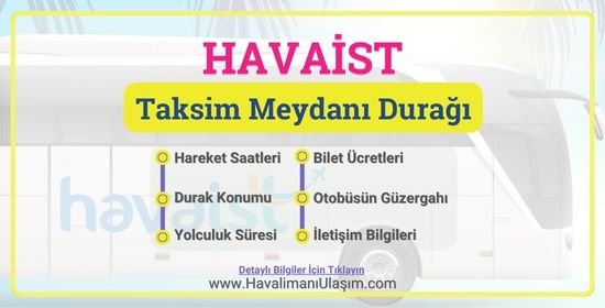 HAVAİST Taksim Meydan Durağı - Hareket Saatleri Bilet Ücretleri Sefer Süresi Durak Konumu