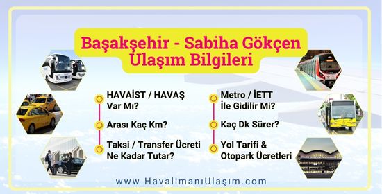 Başakşehir Sabiha Gökçen Ulaşım Bilgileri - Metro, HAVABÜS, HAVAŞ, İETT, Taksi Ücreti, Transfer, Yol Tarifi, Nasıl Gidilir