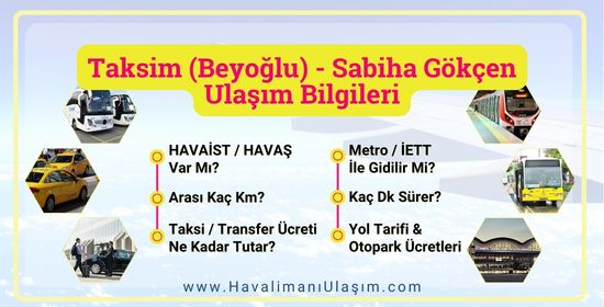 Beyoğlu Taksim Sabiha Gökçen Ulaşım Bilgileri - Metro, HAVABÜS, HAVAŞ, İETT, Taksi Ücreti, Transfer, Yol Tarifi, Nasıl Gidilir